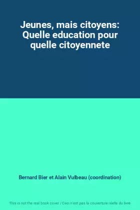 Couverture du produit · Jeunes, mais citoyens: Quelle education pour quelle citoyennete