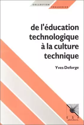 Couverture du produit · DE L'EDUCATION TECHNOLOGIQUE A LA CULTURE TECHNIQUE. Pour une maîtrise sociale de la technique