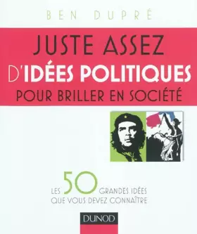 Couverture du produit · Juste assez d'idées politiques pour briller en société: Les 50 grandes idées que vous devez connaître