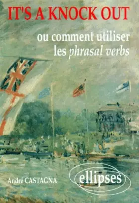 Couverture du produit · It's a knock out, ou Comment utiliser les phrasal verbs