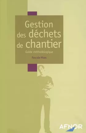 Couverture du produit · Gestion des déchets de chantier : Guide méthodologique