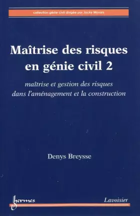 Couverture du produit · Maîtrise des risques en génie civil 2 : maîtrise et gestion des risques dans l'aménagement et la construction