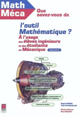 Couverture du produit · Que savez-vous de l'outil mathématique ? Tome 3 : A l'usage des élèves-ingénieurs et des étudiants en mécanique