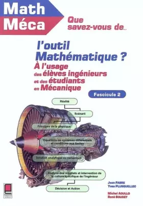 Couverture du produit · Que savez-vous de l'outil mathématique ? Tome 2 : A l'usage des élèves-ingénieurs et des étudiants en mécanique