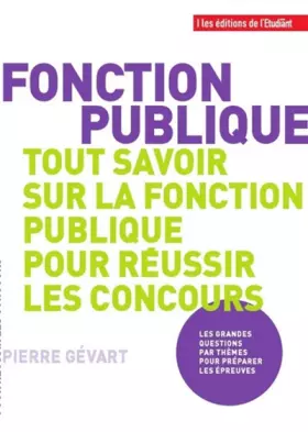 Couverture du produit · Fonction publique - Tout savoir sur la fonction publique pour réussir les concours