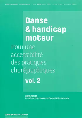 Couverture du produit · Danse et handicap moteur, pour une accessibilité des pratiques chorégraphiques, Vol. 2
