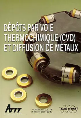 Couverture du produit · Dépôts par voie thermochimique (CVD) et diffusion de métaux: Journée ATTT-CETIM, 18 octobre 1989, Senlis