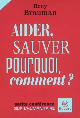 Couverture du produit · Aider, sauver : Pourquoi, comment ?