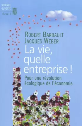 Couverture du produit · La Vie, quelle entreprise!. Pour une révolution écologique de l'économie