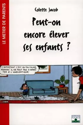 Couverture du produit · Peut-on encore élever ses enfants ?