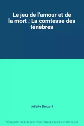 Couverture du produit · Le jeu de l'amour et de la mort : La comtesse des ténèbres