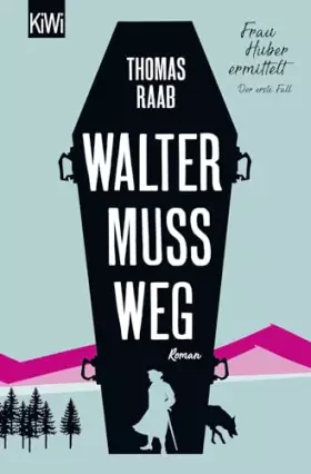 Couverture du produit · Walter muss weg: Frau Huber ermittelt. Der erste Fall