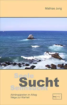 Couverture du produit · Seele - Sucht - Sehnsucht: Wege zur Klarheit (Aus der Sprechstunde)
