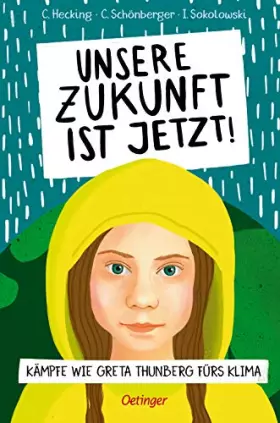 Couverture du produit · Unsere Zukunft ist jetzt!: Kämpfe wie Greta Thunberg fürs Klima