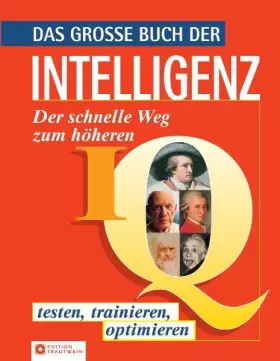 Couverture du produit · Das grosse Buch der Intelligenz: Der schnellere Weg zum höheren IQ - testen, trainieren, optimieren: Der schnelle Weg zum höher