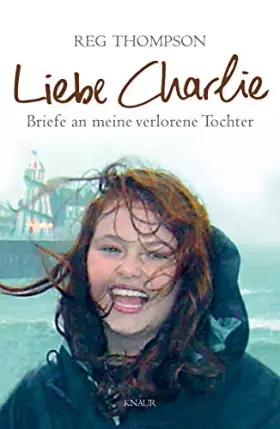 Couverture du produit · Liebe Charlie: Briefe an meine verlorene Tochter
