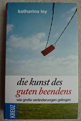 Couverture du produit · Die Kunst des guten Beendens: Wie große Veränderungen gelingen