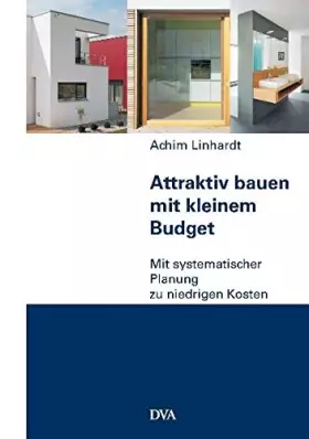 Couverture du produit · Attraktiv bauen mit kleinem Budget: Mit systematischer Planung zu niedrigen Kosten