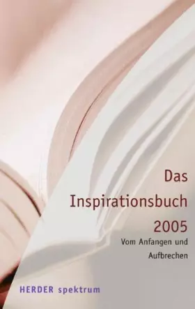 Couverture du produit · Das Inspirationsbuch 2005: Texte zum Leben (Herder Spektrum)