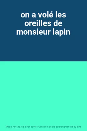 Couverture du produit · on a volé les oreilles de monsieur lapin