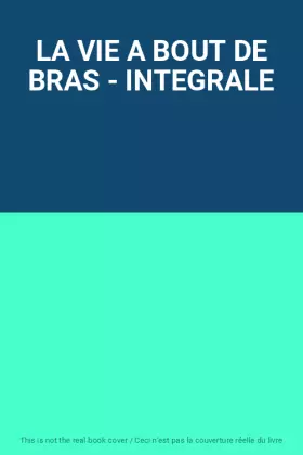 Couverture du produit · LA VIE A BOUT DE BRAS - INTEGRALE