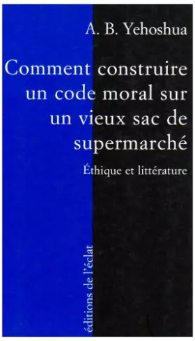 Couverture du produit · Comment construire un code moral sur un vieux sac de supermarché