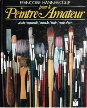 Couverture du produit · Pour le peintre amateur: Dessin, aquarelle, gouache, huile, craies d'art