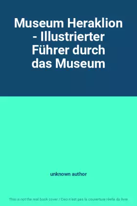 Couverture du produit · Museum Heraklion - Illustrierter Führer durch das Museum