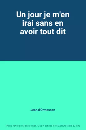 Couverture du produit · Un jour je m'en irai sans en avoir tout dit