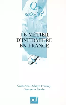 Couverture du produit · Le métier d'infirmière en France : Du métier d'infirmière à l'exercice professionnel des soins infirmiers