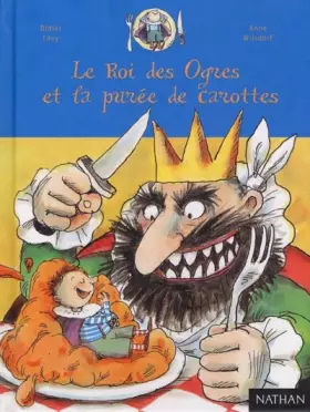 Couverture du produit · Le Roi des ogres et la purée de carottes