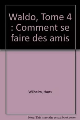 Couverture du produit · Waldo, Tome 4 : Comment se faire des amis