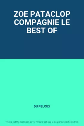 Couverture du produit · ZOE PATACLOP COMPAGNIE LE BEST OF