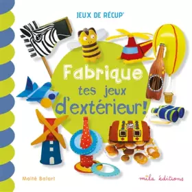 Couverture du produit · Fabrique tes jeux d'extérieur !