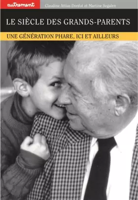 Couverture du produit · Le siècle des grands-parents. Une génération phare, ici et ailleurs