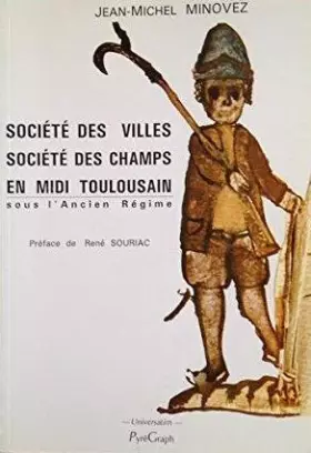 Couverture du produit · Société des villes, société des champs en midi-toulousain sous l'Ancien Régime
