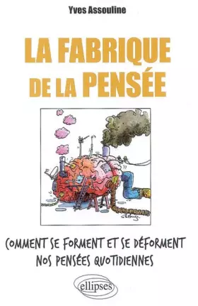 Couverture du produit · La Fabrique de la Pensee Comment Se Forment et Se Deforment Nos Pensees Quotidiennes