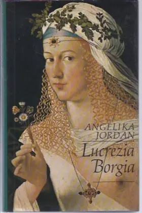 Couverture du produit · Angelika Jordan: Lucrezia Borgia [1998]