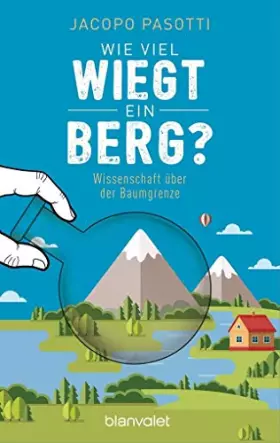 Couverture du produit · Wie viel wiegt ein Berg?: Wissenschaft über der Baumgrenze