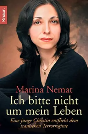 Couverture du produit · Ich bitte nicht um mein Leben: Eine junge Christin entflieht dem iranischen Terrorregime