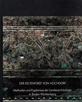 Couverture du produit · Der Keltenfürst von Hochdorf - Methoden und Ergebnisse der Landesarchäologie