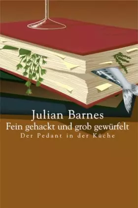 Couverture du produit · Fein gehackt und grob gewürfelt: Der Pedant in der Küche