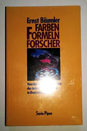 Couverture du produit · Farben, Formeln, Forscher. Hoechst und die Geschichte der industriellen Chemie in Deutschland.