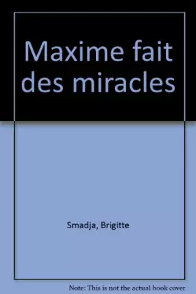 Couverture du produit · Maxime fait des miracles