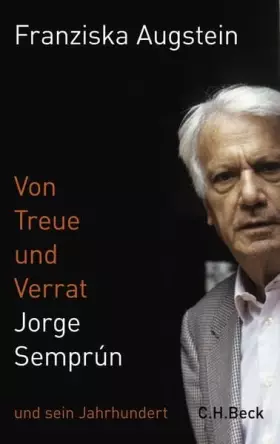 Couverture du produit · Von Treue und Verrat: Jorge Semprún und sein Jahrhundert