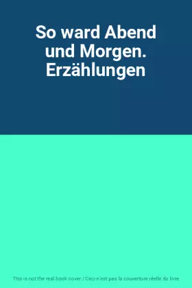 Couverture du produit · So ward Abend und Morgen. Erzählungen