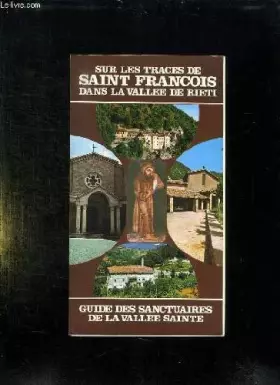 Couverture du produit · SUR LES TRACES DE SAINT FRANCOIS DANS LA VALLEE DE RIETI. GUIDE DES SANCTUAIRES DE LA VALLEE SAINTE.