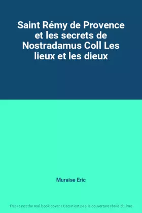 Couverture du produit · Saint Rémy de Provence et les secrets de Nostradamus Coll Les lieux et les dieux