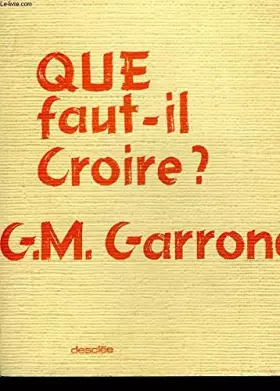 Couverture du produit · Que faut-il croire ?