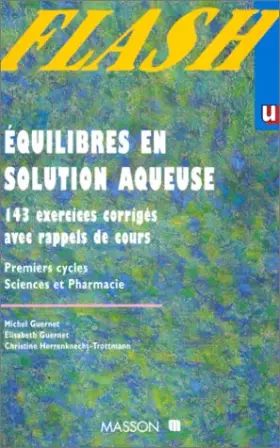 Couverture du produit · Equilibres en solution aqueuse . Premiers cycles, sciences et pharmacie : 143 exercices corrigés avec rappels de cours